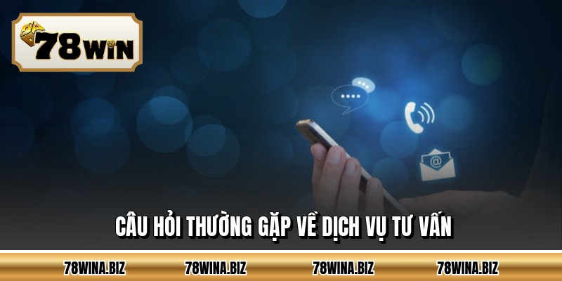 Câu hỏi thường gặp về dịch vụ tư vấn