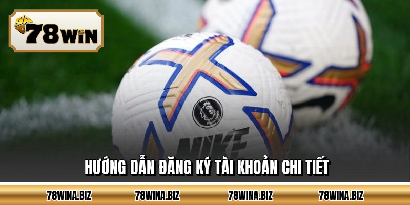 Hướng dẫn đăng ký tài khoản chi tiết