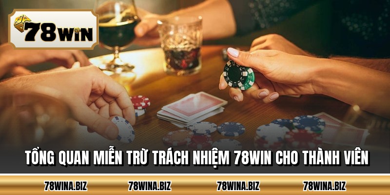 Tổng quan miễn trừ trách nhiệm 78WIN cho thành viên